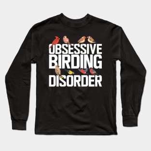 Ornithology - Obsessive birding disorder w Long Sleeve T-Shirt